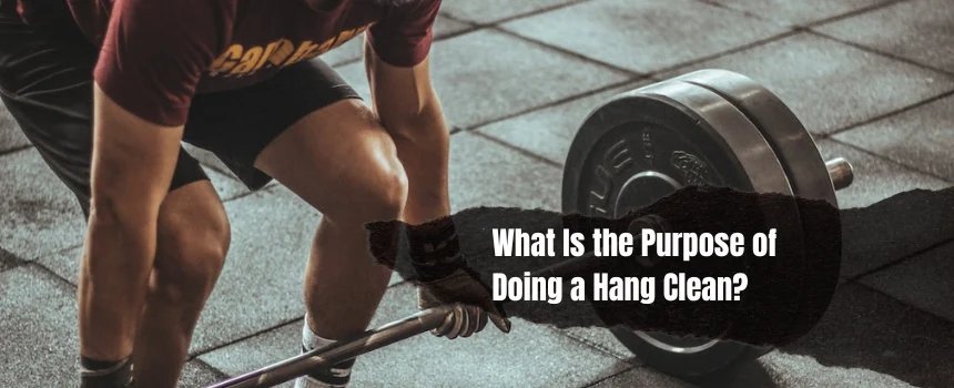 Purpose of Doing a Hang Clean